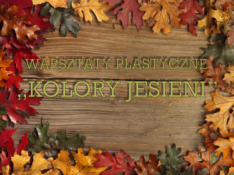 Warsztaty plastyczne - Kolory jesieni